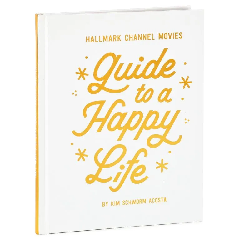 Hallmark Channel Movies Guide To A Happy Life Book 1 Hallmark Channel Movies Guide To A Happy Life Book